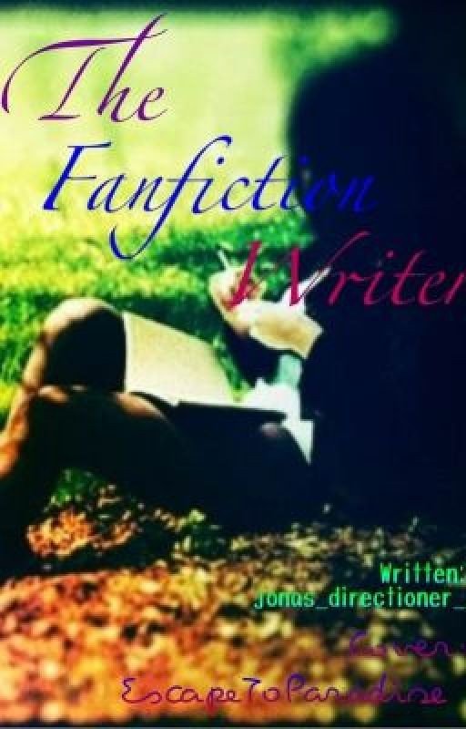 The Fanfiction Writer (Completed)