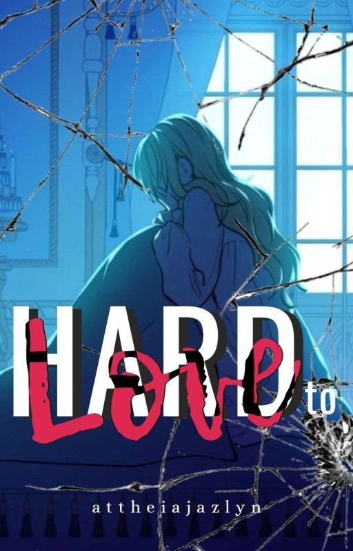 " Hard to Love " - WMMAP fanfiction [ COMPLETED ]