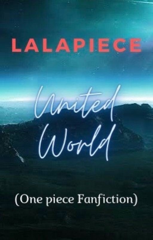 United World (One piece Fanfiction)