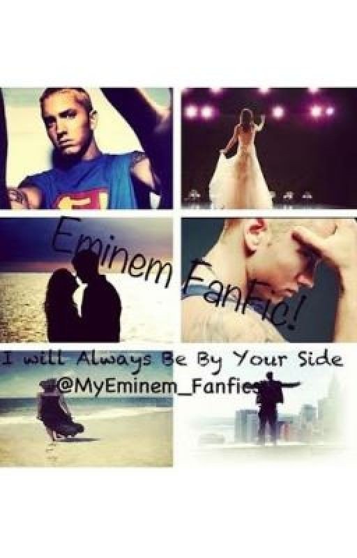 I Will Always Be By Your Side(Eminem FanFiction)