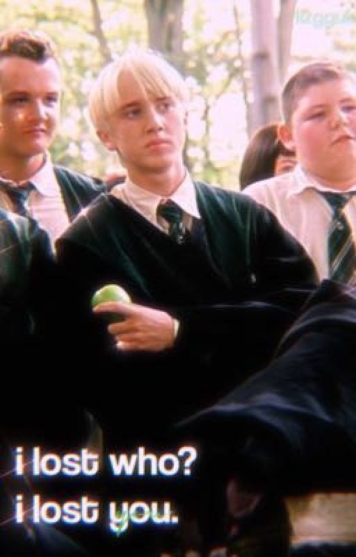 I lost who? I lost you - Draco Malfoy fanfiction
