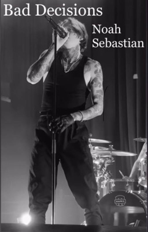 Bad Decisions - Noah Sebastian