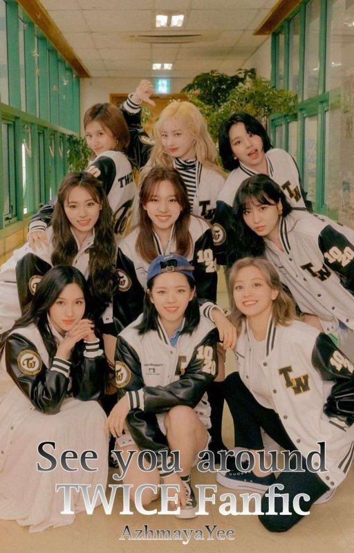 | SEE YOU AROUND | | Twice Fanfic |
