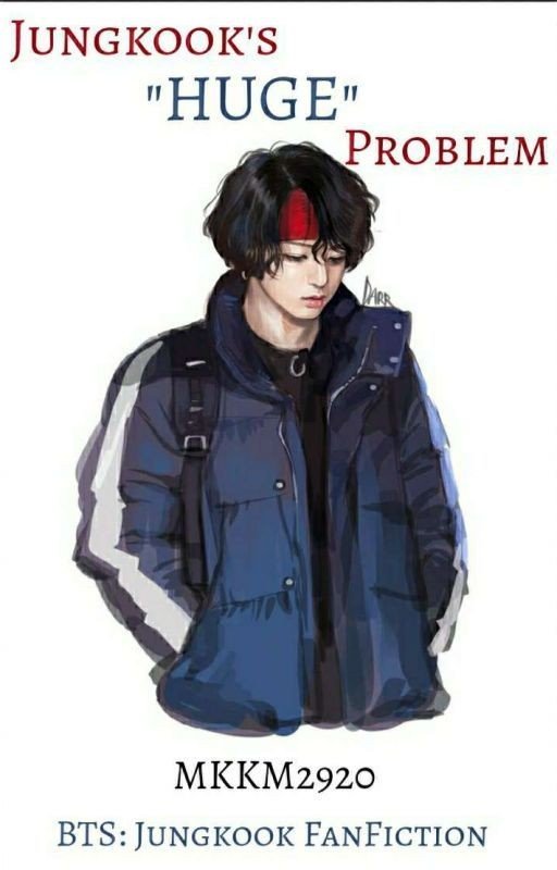 Jungkook's 'HUGE' Problem BTS: Jungkook Fanfic
