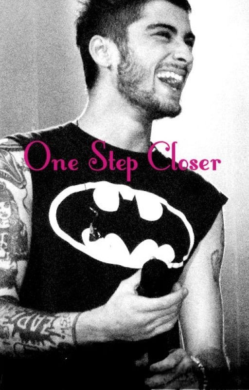 One Step Closer (Zayn Malik Fanfic)