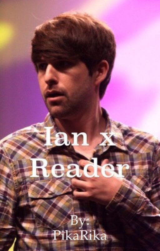 Ian Hecox X Reader Fanfic