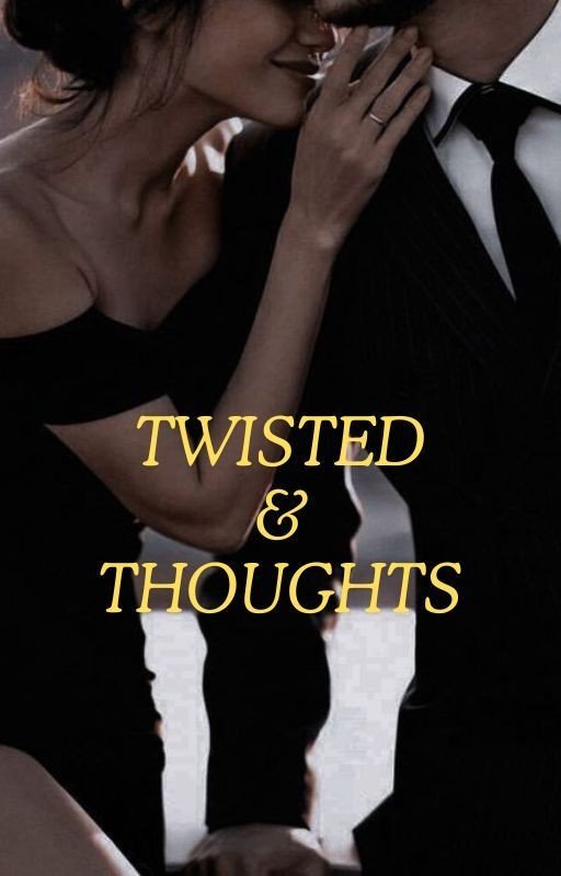 TWISTED THOUGHTS(Twisted series fanfiction)