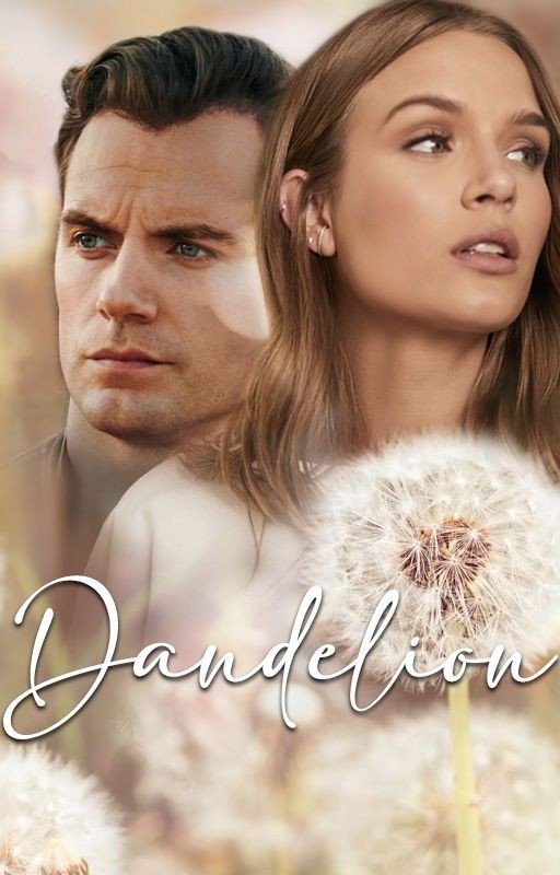Dandelion - a Henry Cavill fanfiction