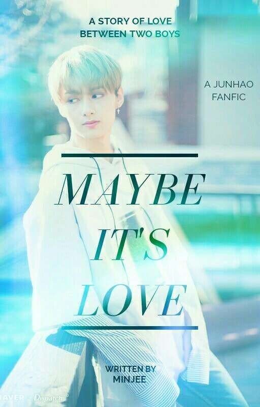 Maybe It's Love [JunHao FanFic]