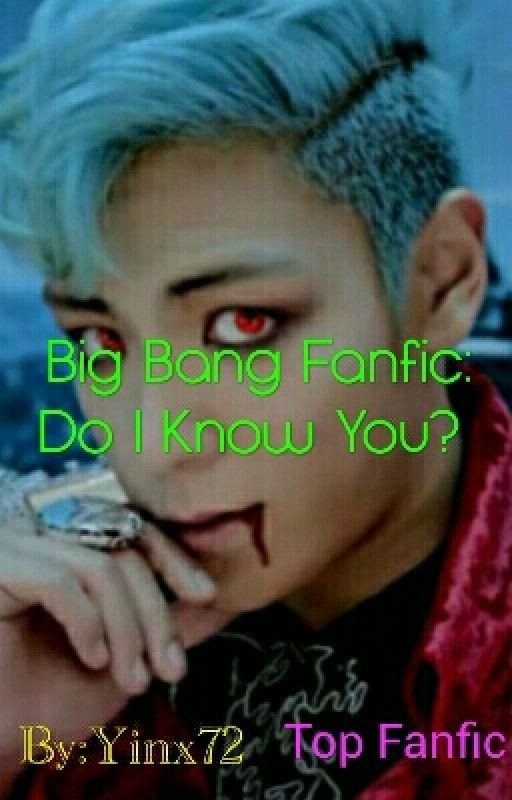 Big Bang Fanfic: Do I Know You?