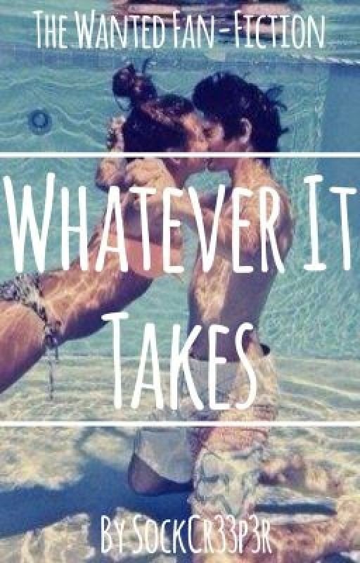 Whatever It Takes. (The Wanted Fan-Fiction)