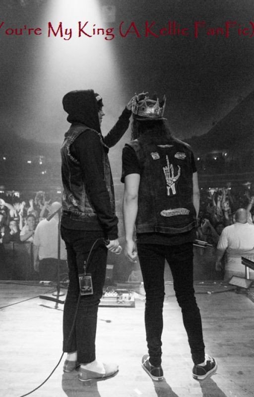 You're My King (A Kellic FanFic)