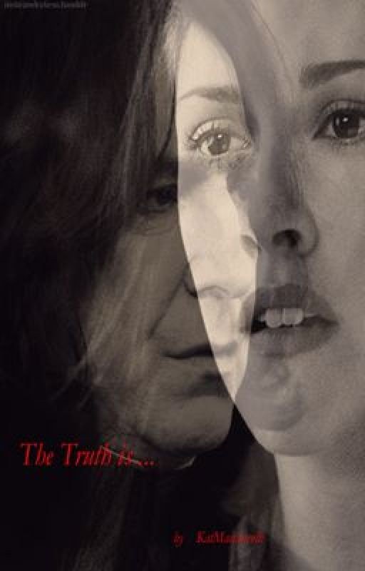 The Truth is ... (A Severus Snape Fanfic)