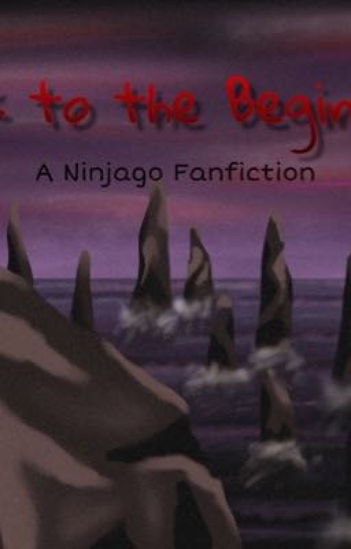 Back to the Beginning - A Ninjago Lavashipping Fanfiction [COMPLETED]