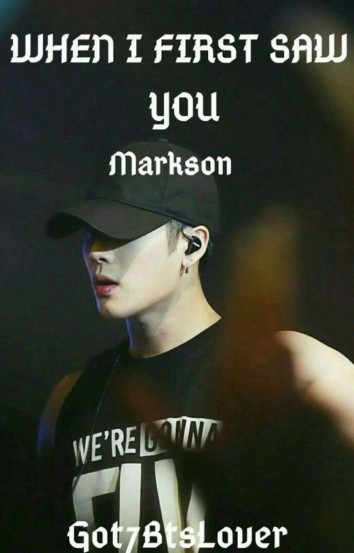 When I First Saw You (Markson/ Mafia Fanfic) Book 1