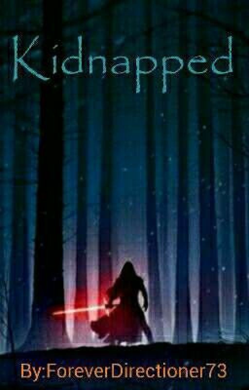 Kidnapped - Kylo Ren Fanfiction