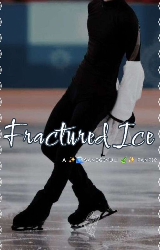 ⛸️❄️ ꜰʀᴀᴄᴛᴜʀᴇᴅ ɪᴄᴇ - ᴀ ✨️🌊ꜱᴀɴᴇɢɪʏᴜᴜ 🍃✨️ ꜰᴀɴꜰɪᴄ