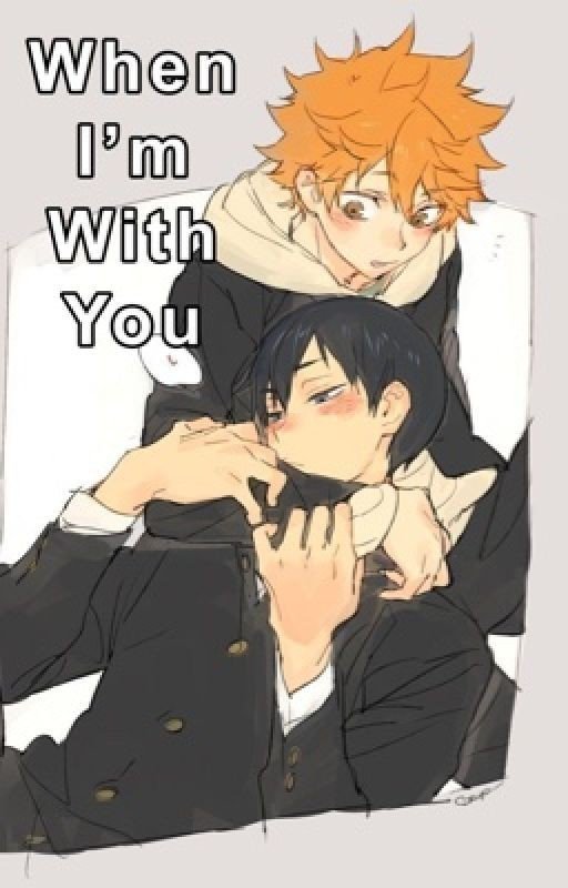 When I'm with you~ [Kagehina fanfiction]
