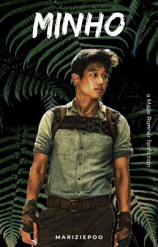 Minho: A Maze Runner Fanfiction