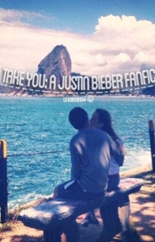 Take You ( Justin Bieber Fanfic. )