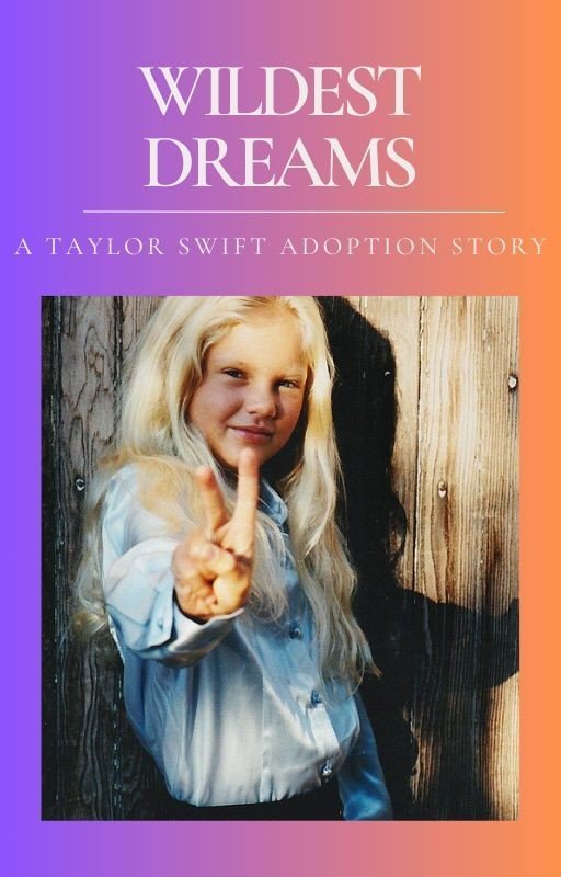 Wildest Dreams - A Taylor Swift Adoption Fanfiction