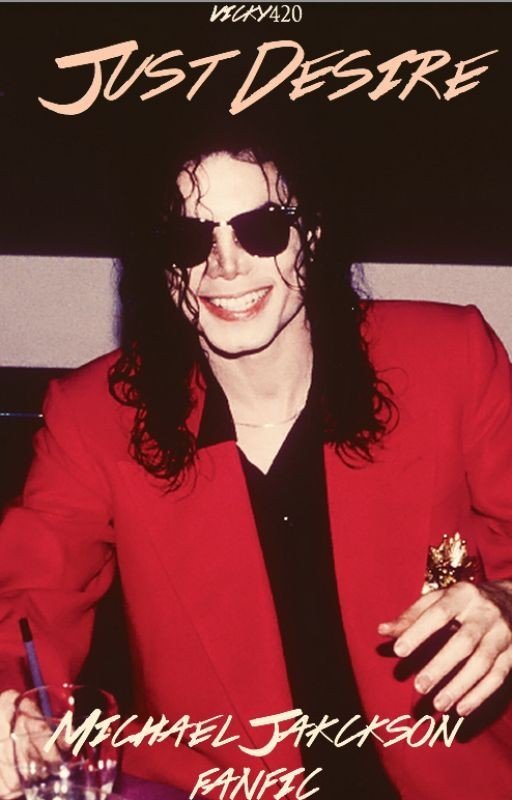 It's Just Desire ♡ 18+ (Michael Jackson Fanfic)