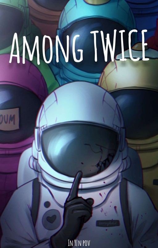 AMONG TWICE In Y/N POV | Twice Fanfiction