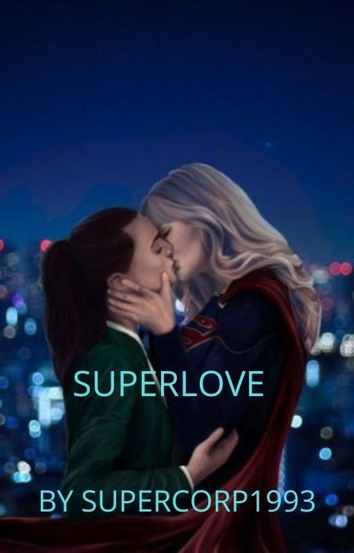 SUPERLOVE ( Supercorp fanfic)