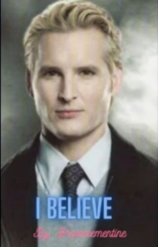 I Believe- Carlisle Cullen Twilight fanfic