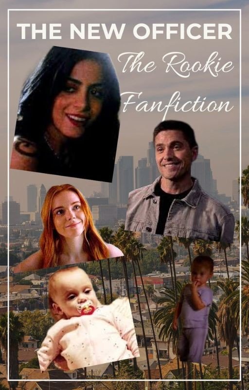 The New Officer | The Rookie Fanfiction *Seasons 5-8*