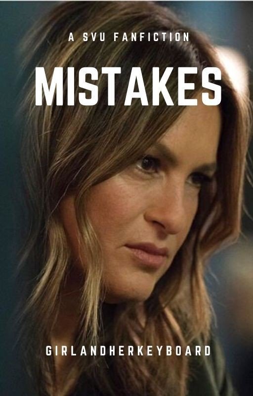 Mistakes [A SVU Fanfiction]