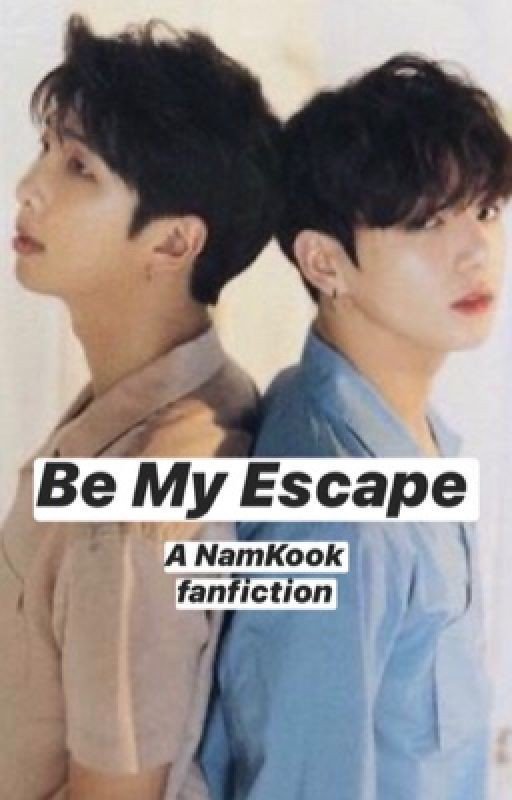 Be My Escape - a NamKook fanfiction