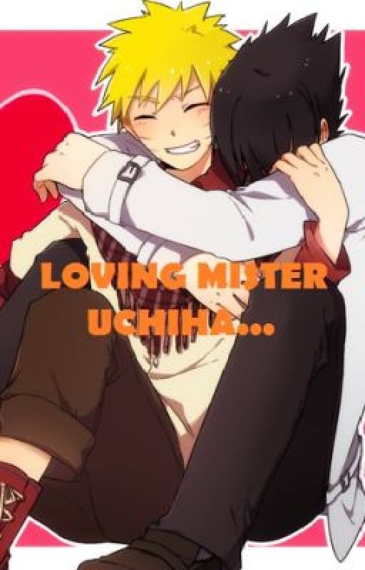 Loving Mister Uchiha. [SasuNaru Fanfiction *BoyxBoy*]