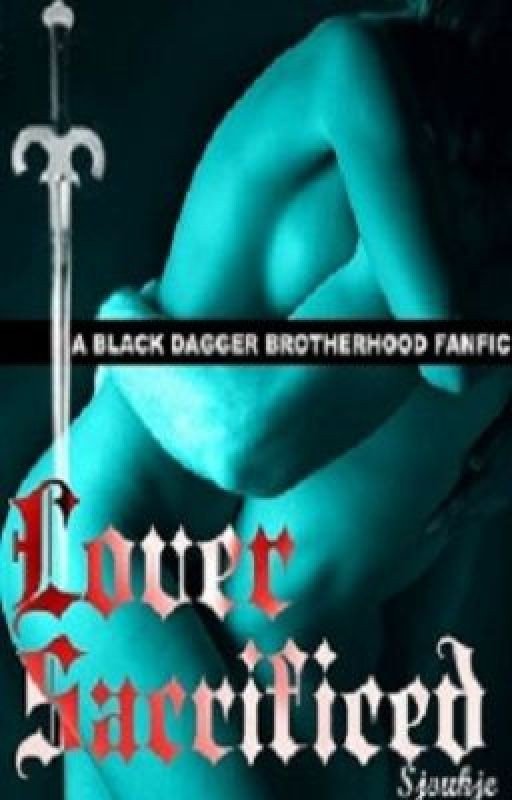 Black Dagger Brotherhood Fanfic * B - Lover Sacrificed