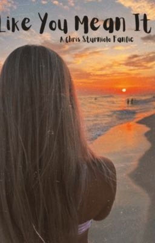 Like You Mean It- A Chris Sturniolo fanfic