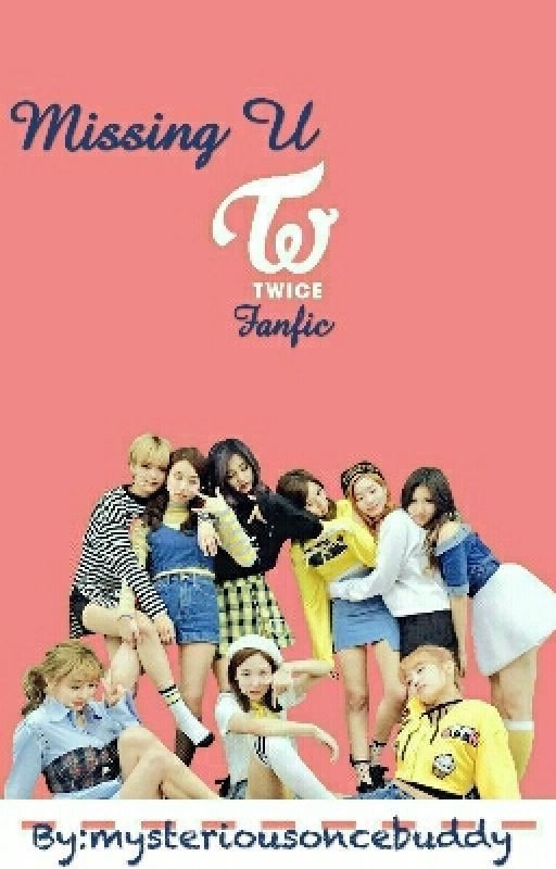 Missing U (Twice Fanfic)