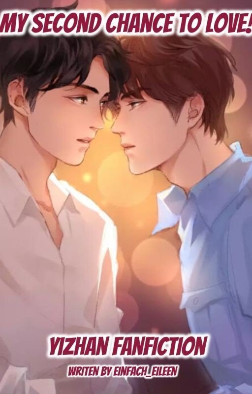 My second chance to love! [YiZhan FanFiction] ✔️