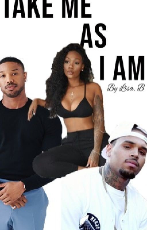 Take Me As I Am .... (Chris Brown FanFiction)
