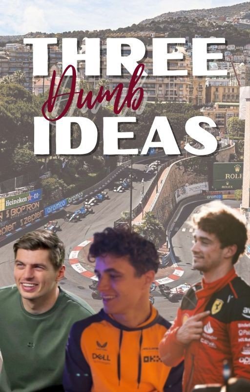 Three Dumb Ideas | Formula 1 fanfiction