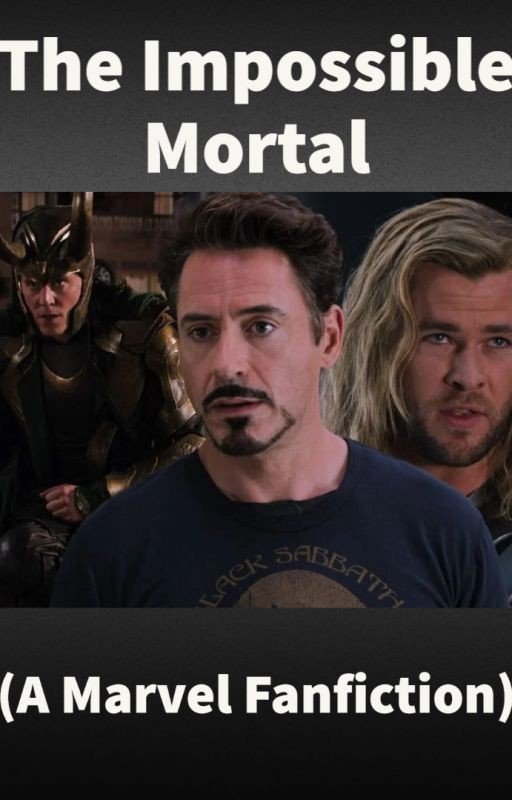 The Impossible Mortal - A Marvel FanFic