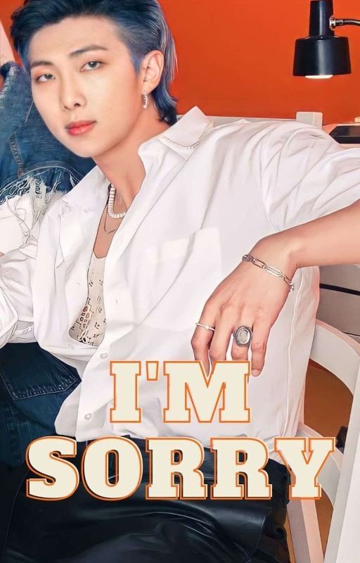 I'm Sorry | BTS Kim Namjoon Fanfiction ✅