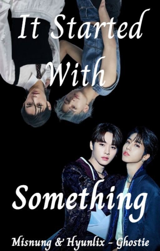 It Started With Something (Minsung + Hyunlix)