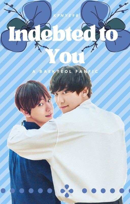Indebted To You (A BaekYeol Fanfic)