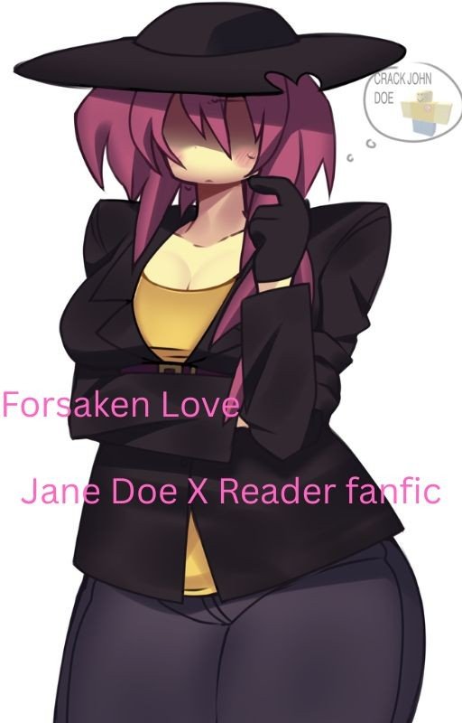 Forsaken Love (Jane Doe X Reader fanfic) CANCELLED