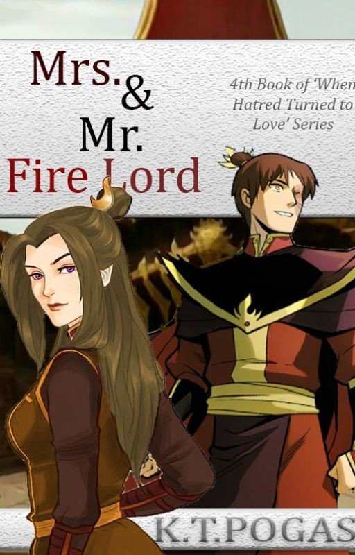 Mrs. & Mr. Fire Lord (ATLA Zuko x OC fanfic)