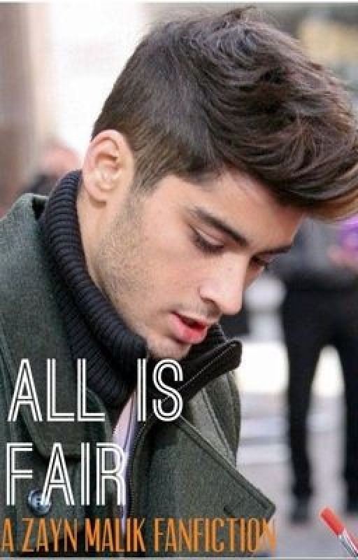 All is Fair: Zayn Malik Fanfiction