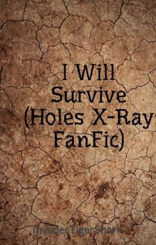 I Will Survive (Holes X-Ray FanFic)