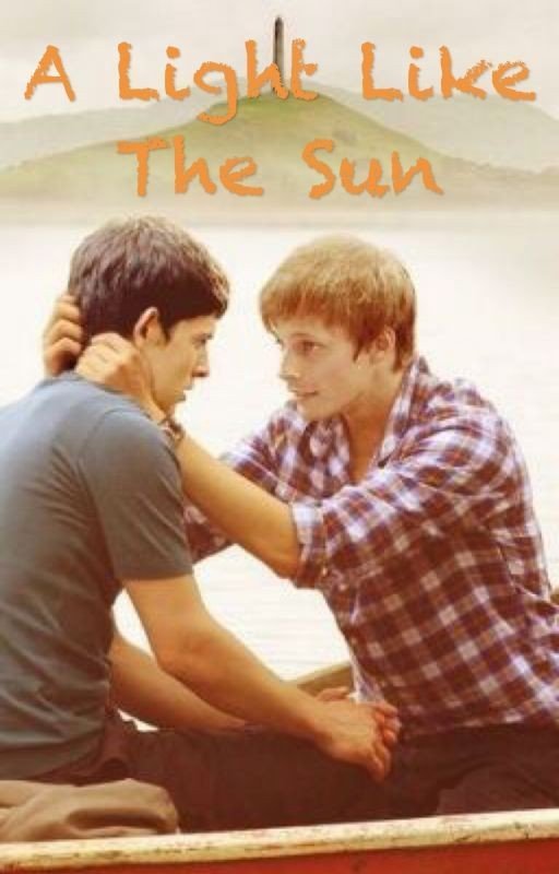 A Light Like the Sun (Merthur fanfic)