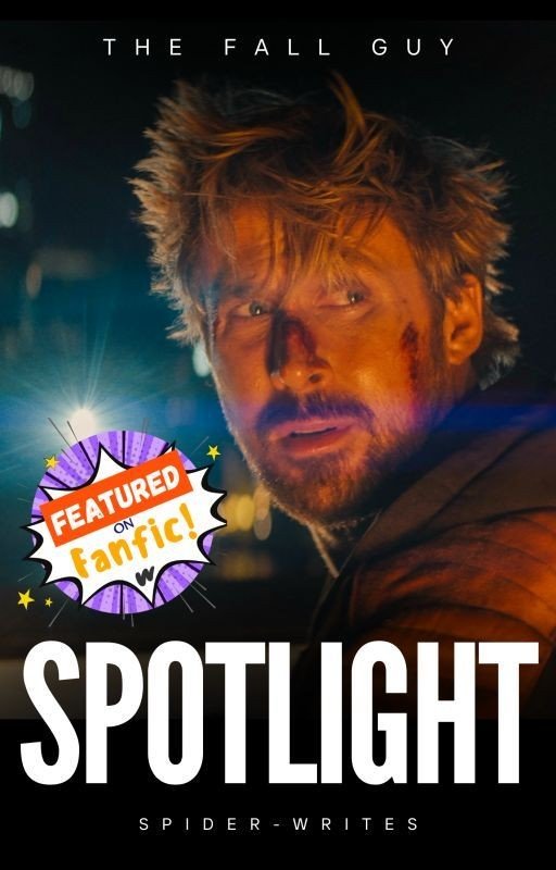 SPOTLIGHT // A The Fall Guy Fanfiction ✔︎