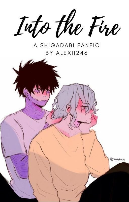 Into the Fire - a Shigadabi Fanfic